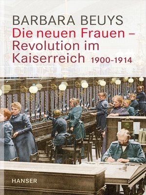 cover image of Die neuen Frauen--Revolution im Kaiserreich